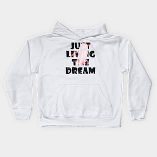 Just Living The Dream Inspirational Kids Hoodie